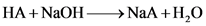 HA + NaOH-
NaA+H,0
