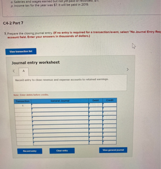 o. Salaries and wages earned but not yet paid or recordea, SIA p. Income tax for the year was $7. It will be paid in 2019. C4