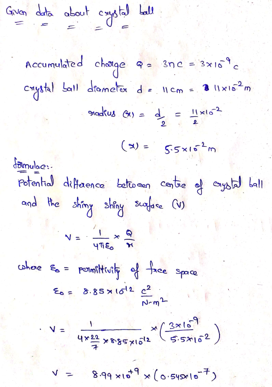 Given data about crystal ball Accumulated charge Q3ne = 3x109c crystal ball diameter da Il cm = 211x102m radeus G = 11*10-2 1