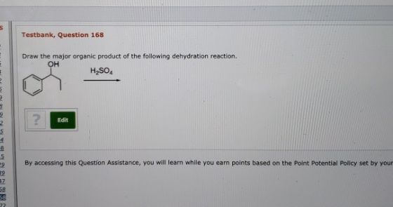 Testbank, Question 168 Draw the major organic product of the following dehydration reaction. H2SO4 OH nimi Edit By accessing