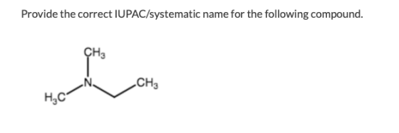 Provide the correct IUPAC/systematic name for the following compound. CH HC