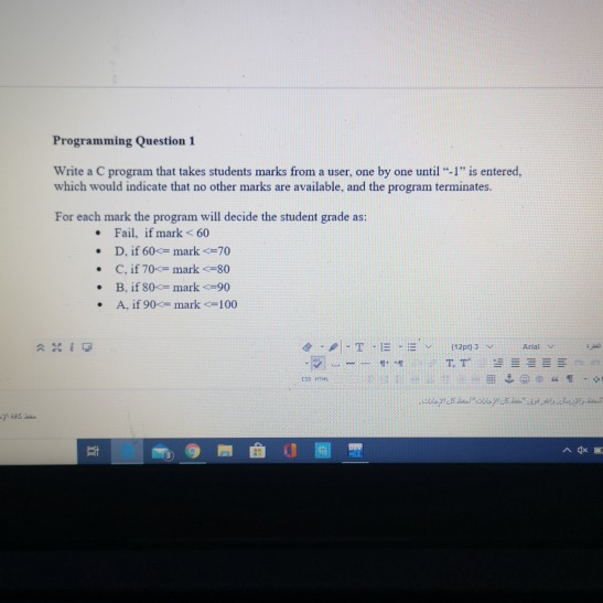 Programming Question 1 Write a C program that takes students marks from a user, one by one until -1 is entered, which would