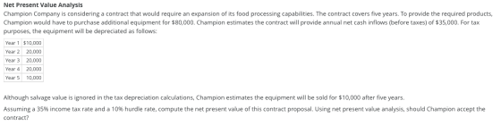 Net Present Value Analysis Champion Company is considering a contract that would require an expansion of its food processing