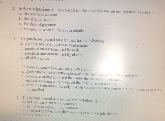 2. In the receipts journal, once we select the customer we are not required to enter - a. the payment amount b. the original
