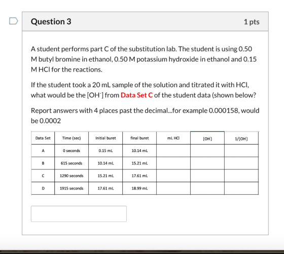 Question 3 1 pts A student performs part C of the substitution lab. The student is using 0.50 Mbutyl bromine in ethanol, 0.50