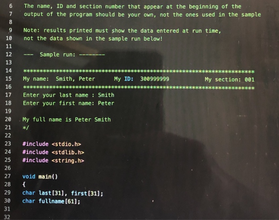 6 The name, ID and section number that appear at the beginning of the output of the program should be your own, not the ones