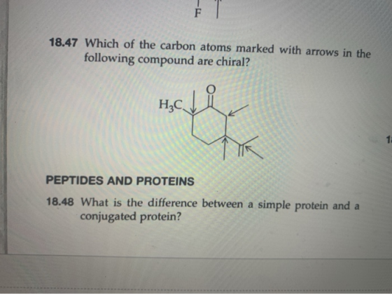 18.47 Which of the carbon atoms marked with arrows in the following compound are chiral? НАС PEPTIDES AND PROTEINS 18.48 What