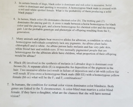 3. In certain breeds of dogs, black color is dominant and red color is recessive. Solid color is dominant and spotting is rec