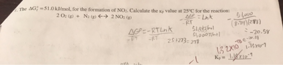The AG = 51.0 kJ/mol, for the formation of NO2. Calculate the Kp value at 25°C for the reaction: 2 O2 (g) + N2 (g) → 2 NO2 (g