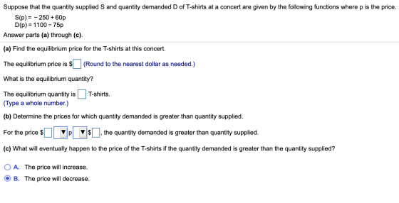 Suppose that the quantity supplied S and quantity demanded D of T-shirts at a concert are given by the following functions wh