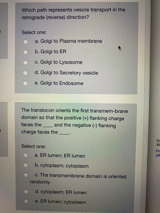 Which path represents vesicle transport in the retrograde (reverse) direction? Select one: a. Golgi to Plasma membrane o b. G