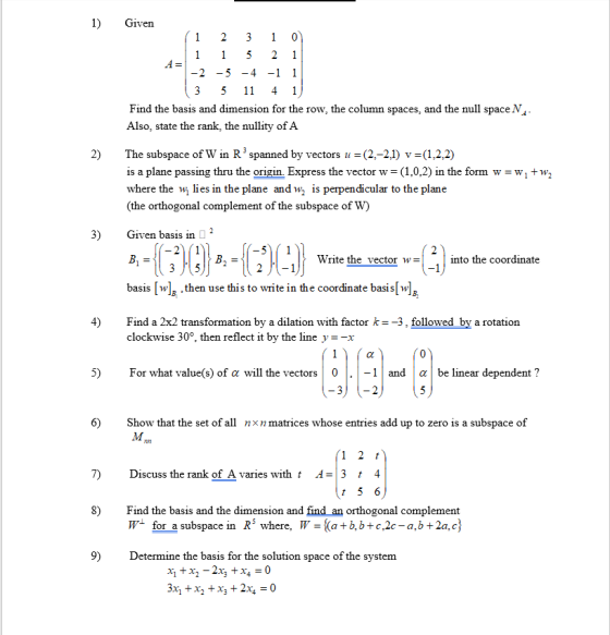 1) Given (1 2 3 1 0 11 1 5 2 1 A= -2 -5 -4 -1 1 ( 3 5 11 4 1 Find the basis and dimension for the row, the column spaces, and