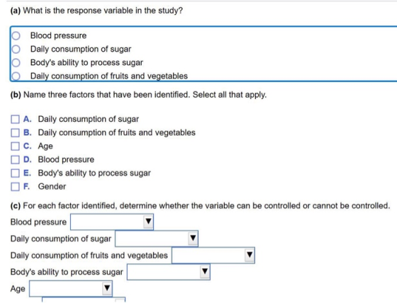 (a) What is the response variable in the study? o O O O Blood pressure Daily consumption of sugar Bodys ability to process s
