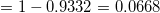 \small =1-0.9332=0.0668