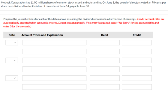 Metlock Corporation has 11.00 million shares of common stock issued and outstanding. On June 1, the board of directors voted