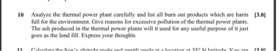 10 Analyze the thermal power plant carefully and list all burn out products which are harm (3.00 full for the environment. Gi
