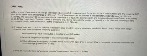 QUESTION 3 a) After a point of wastewater discharge, the dissolved oxygen (DO) concentration is found as 83.33% of the satura