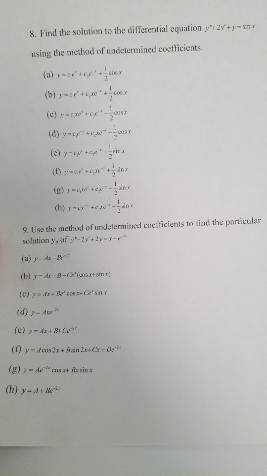 8. Find the solution to the differential equation y+2y+y=sinx using the method of undetermined coefficients. 1 COS X (a) y=