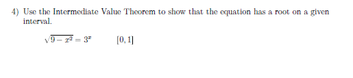 4) Use the Intermediate Value Theorem to show that the equation has a root on a given interval V9 - 22 - 3- [0, 1]