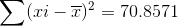 \sum (xi-\overline{x})^2=70.8571