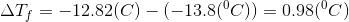 AT, = -12.82(C) - (-13.8(°C)) = 0.98(°C)