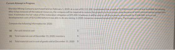 Current Attempt in Progress Sheridan Mining Company purchased land on February 1.2020, at a cost of $1,111,100. It estimated