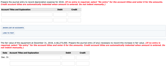 Prepare the journal entry to record depreciation expense for 2018. (If no entry is required, select No entry for the accoun
