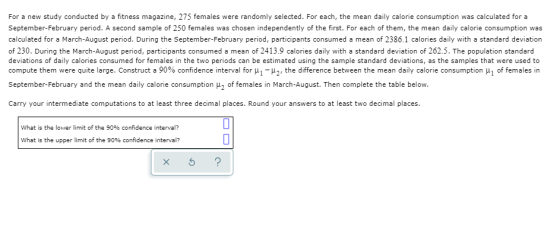 For a new study conducted by a fitness magazine, 275 females were randomly selected. For each, the mean daily calorie consump