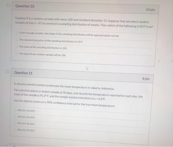 Question 10 14 pts Suppose X is a random variable with mean 100 and standard deviation 15. Suppose that we select random samp