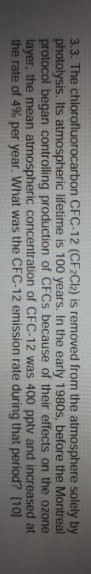 3.3. The chlorofluorocarbon CFC-12 (CF2Cl2) is removed from the atmosphere solely by photolysis. Its atmospheric lifetime is