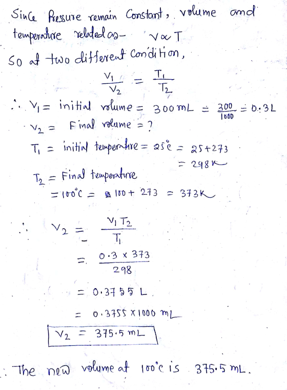 Since Pressure remain Constant, . temperature related as vaT so at two different condition, Te JOOD Vi V₂ T. ..v= initial v