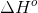 \Delta H^{o}