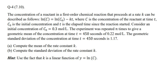 Q-4 (7.10). The concentration of a reactant in a first-order chemical reaction that proceeds at a rate k can be described as