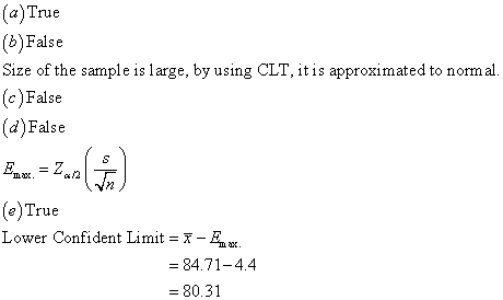(a)True (b)False Size of the sample is large, by using CLT, it is approximated to normal. (c)False (d)False za(5) Lower Confi