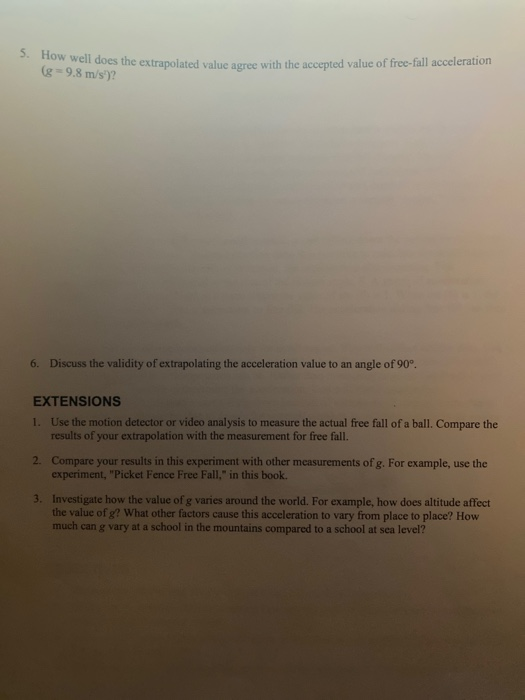 5. How well does the extrapolated value agr (g=9.8 m/s)? does the extrapolated value agree with the accepted value of free-fa
