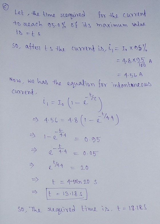 for the current Let , the time required to reach 95.0% of its maximum value is =ts so, after is the current is, i, = I x 95%