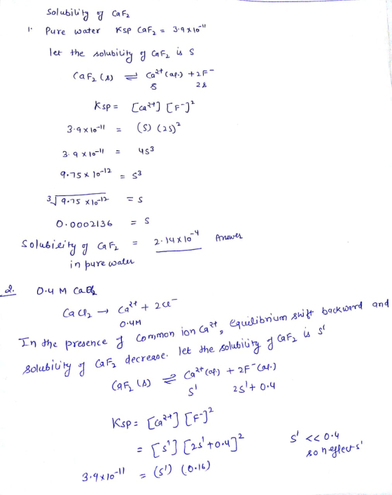 solubility of cafe Pure water ksp CaF2 = 3.9x10 let the solubility of Cafe is s Cafz (s) = cant cap.) +21 Ksp = [capt] [F-)?