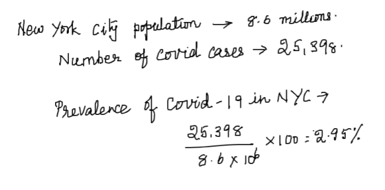 New york city population → 9.6 millons · Number of covid cases → 25,398. Prevalence of covid-19 in NYC 7 25.398 100 = 2.95% 8