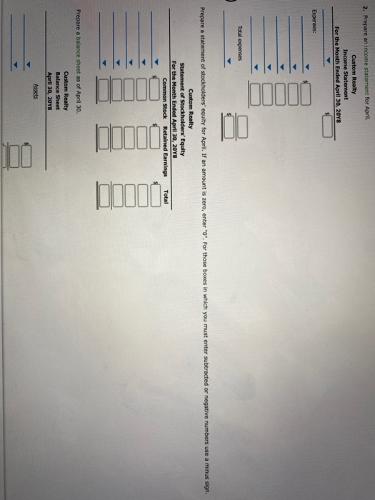 2. Prepare an income statement for April Custom Realty Income Statement For the Month Ended April 30, 20Y8 Expenses: Total ex