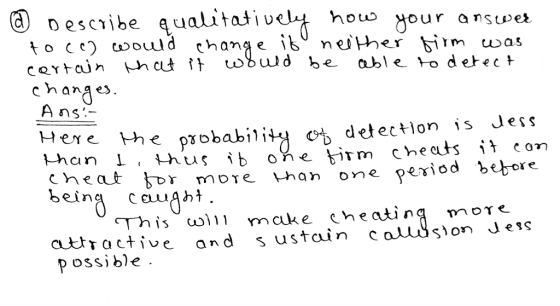 ous gour answa to cc) toould chana e chanae> Hereト e PTObability 어 c heat bo e.r be able to detect AS detection is Jess more Vhan one period bebore This oll rmake cheatina more attractive and s ustain D ossible Sion uess