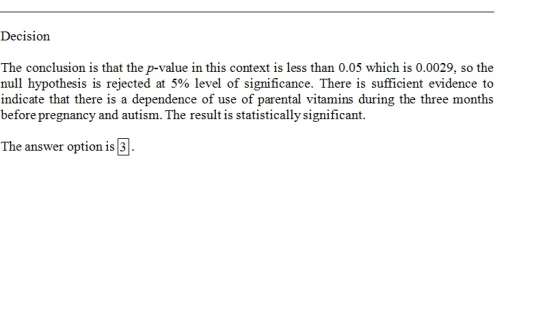 Decision The conclusion is that the p-value in this context is less than 0.05 which is 0.0029, so the null hypothesis is reje