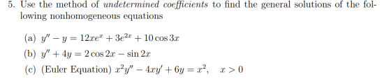 5. Use the method of undetermined coefficients to find the general solutions of the fol- lowing nonhomogeneous equations (a)