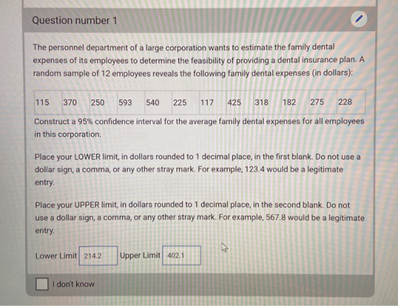 Question number 1 The personnel department of a large corporation wants to estimate the family dental expenses of its employe