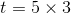 t=5\times 3