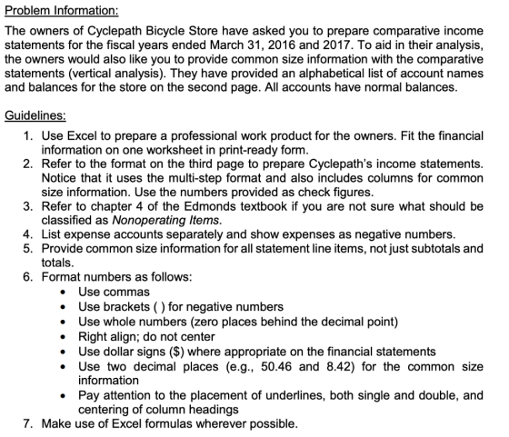 Problem Information: The owners of Cyclepath Bicycle Store have asked you to prepare comparative income statements for the fi