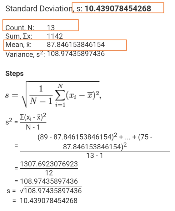 Standard Deviation, s: 10.439078454268 Count, N: 13 Sum, Ex: 1142 Mean, X: 87.846153846154 Variance, s2: 108.97435897436 Step