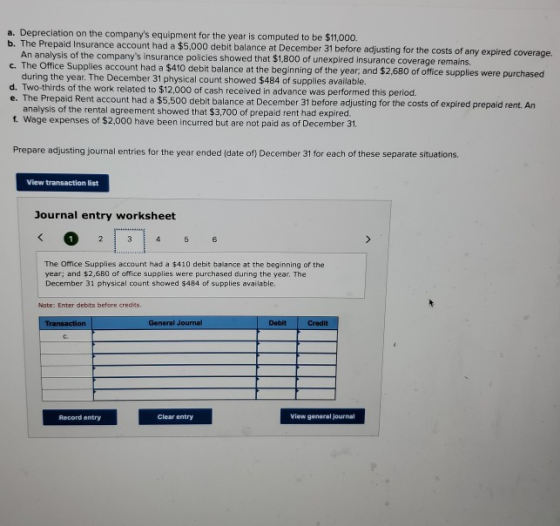 a. Depreciation on the companys equipment for the year is computed to be $11,000. b. The Prepaid Insurance account had a $5,