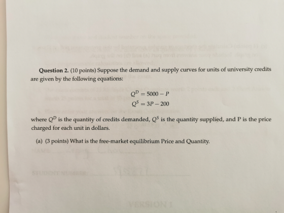 Question 2. (10 points) Suppose the demand and supply curves for units of university credits are given by the following equat