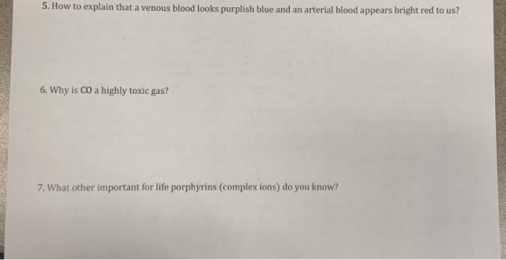 5. How to explain that a venous blood looks purplish blue and an arterial blood appears bright red to us? 6. Why is CO a high