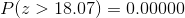 P(z>18.07)=0.00000